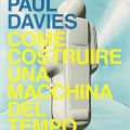 Come costruire una macchina del tempo di Paul Davies