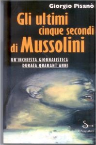 Gli ultimi cinque secondi di Mussolini di Giorgio Pisanò