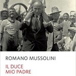 Il Duce mio padre di Romano Mussolini