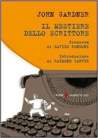 Il mestiere dello scrittore di John Gardner