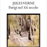 Parigi nel XX secolo di Jules Verne