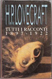 Tutti i racconti 1897-1922 di HP Lovecraft