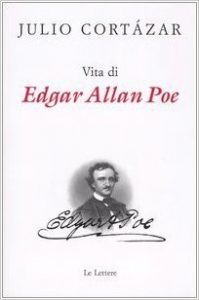 Vita di Edgar Allan Poe di Julio Cortazar