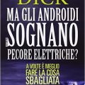 Ma gli androidi sognano pecore elettriche? di Philip K. Dick