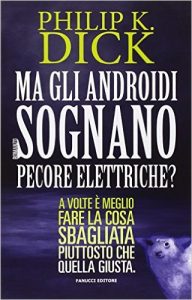 Ma gli androidi sognano pecore elettriche? di Philip K. Dick